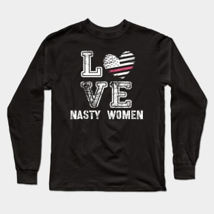 love nasty women  biden harris 2020 Long Sleeve T-Shirt